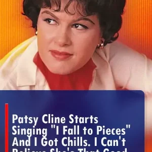 (VIDEO) Patsy Cline starts singing “I Fall To Pieces” and I got chills. I can’t believe she’s that good!