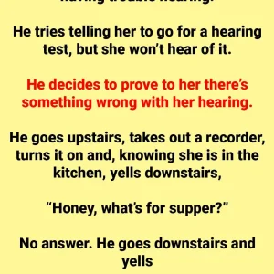 An Old Man Decides to Prove His Wife Isn’t Having Hearing Problems.